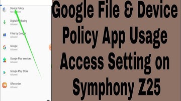 Google File & Device Policy App Usage Access Setting on Symphony Z25