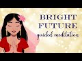 10 Minute Meditation for a Bright Future