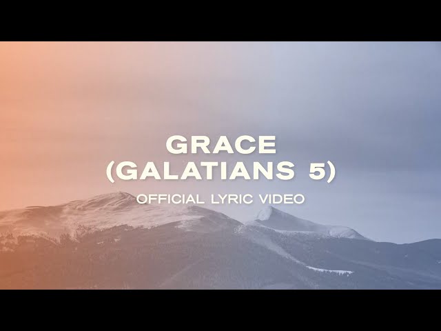 Grace Galatians 5 (Official Lyric Video) - JPCC Worship class=