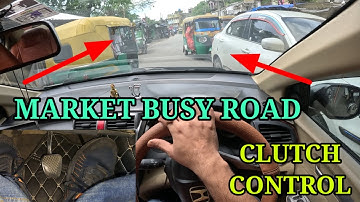 Clutch use in market area busy road| Learn to drive in narrow road| Rahul Drive Zone