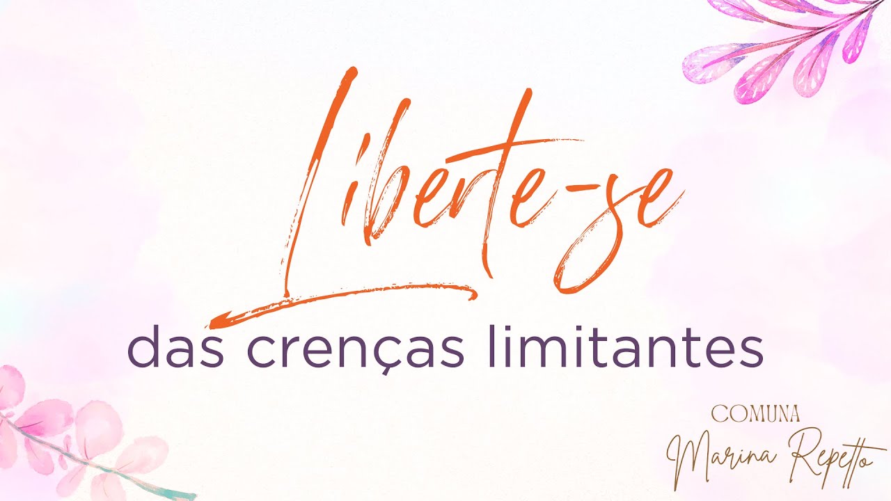 Liberte-se das crenças limitantes - YouTube