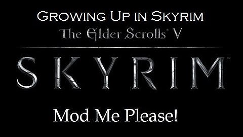 Skyrim Mod Me Please - Growing Up In Skyrim - Season 2 Part 1