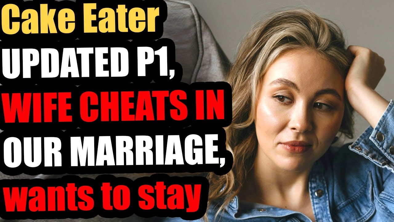 UPDATED P1, WIFE CHEATS IN OUR MARRIAGE, wants to stay for warmth ...
