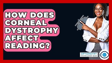 How Does Corneal Dystrophy Affect Reading? - Optometry Knowledge Base