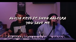 Alicia Keys ft. Snoh Aalegra - You Save Me || Cover