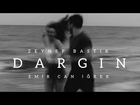 Zeynep Bastık, Emir Can İğrek - Dargın Sözleri [lyrics]