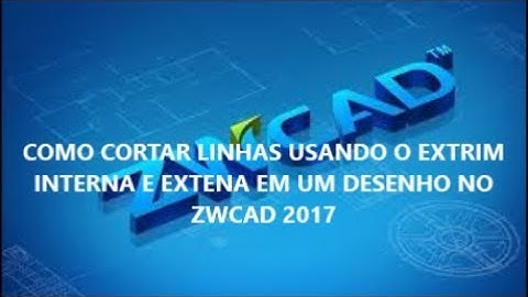 COMO CORTAR LINHAS USANDO O EXTRIM INTERNA E EXTERNA NO ZWCAD 2017