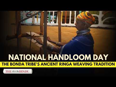 National Handloom Day: Inside the Bonda Tribe's ancient Ringa weaving tradition