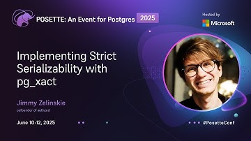 Implementing Strict Serializability with pg_xact | POSETTE: An Event for Postgres 2025