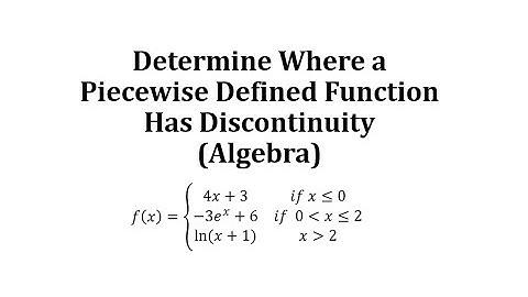 Determine Where a Piecewise Defined Function Has Discontinuity (Algebra)