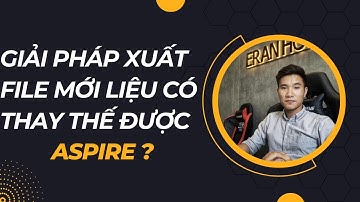 Giải pháp mới cho anh em đang sử dụng Aspire để xuất file từ ABF