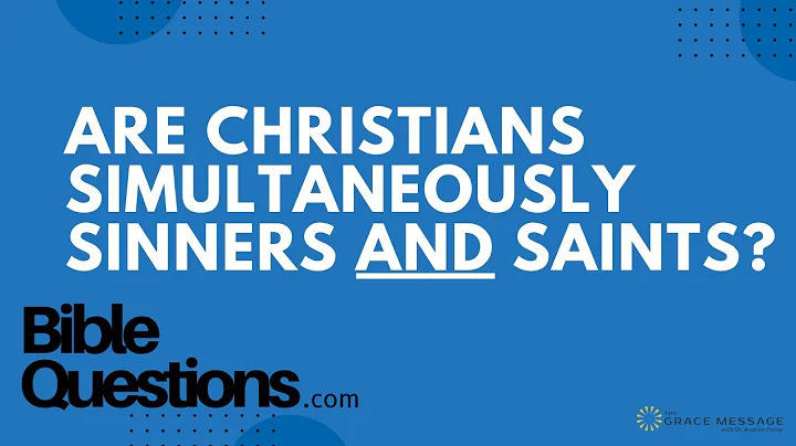 Bible Question: Are Christians simultaneously sinners and saints? | Andrew Farley