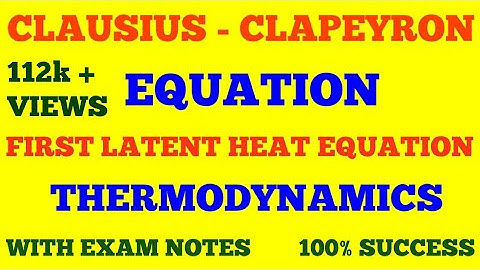 CLAUSIUS CLAPEYRON EQUATION || FIRST LATENT HEAT EQUATION || THERMODYNAMICS || WITH EXAM NOTES ||