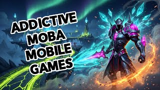 Top 18 Addictive Moba Mobile Games That Will Keep You Up At Night