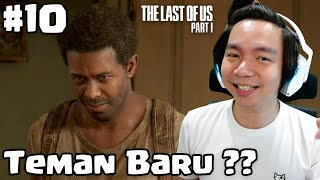 Bertemu Teman Baru ??? - The Last Of Us Part 1 Indonesia #10