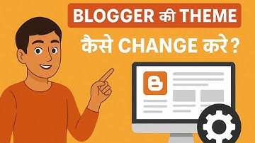 How to change blogger Theme? Blogger की theme कैसे change करे?