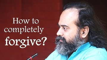 How to completely forgive? || Acharya Prashant (2018)