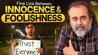 The Fine Line Between Innocence and Foolishness! || Acharya Prashant (2025)