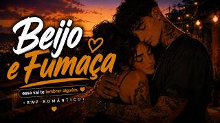 Beijo e Fumaça ❤️‍🔥 | essa vai te lembrar alguém • Rap Romântico