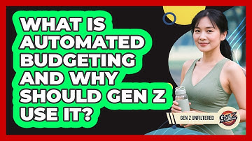 What Is Automated Budgeting And Why Should Gen Z Use It? - Gen Z Unfiltered