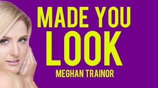 Made You Look - Meghan Trainor(original lyrics)