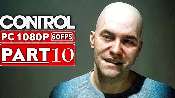 CONTROL Gameplay Walkthrough Part 10 [1080p HD 60FPS PC] - No Commentary