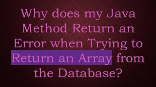 Why does my Java Method Return an Error when Trying to Return an Array from the Database?
