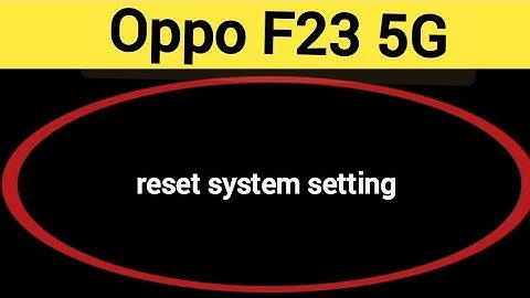 How to reset system setting, Oppo F23 5G me system setting reset kaise karen