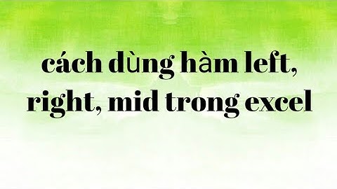 Hàm Left, Right, Mid trong Excel và cách phân biệt.
