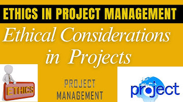 Ethical Considerations in Projects | Project Ethics