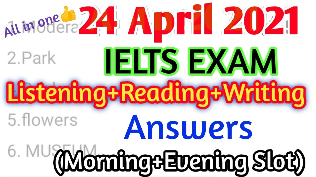 24 April 2021 IELTS Listening+Reading+Writing Answers || Ac&Gt || Morning+Evening Slot💯