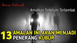 13 Hal Ini Yang Akan Menerangi Seseorang Di Alam Kubur  Zona Dakwah