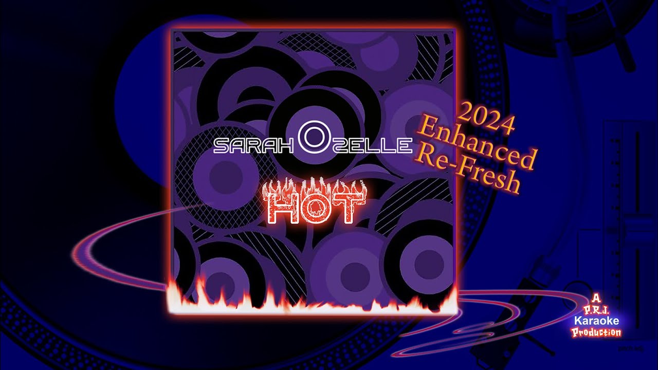 Sarah Ozelle - Hot - 2024 Enhanced Re-Fresh Karaoke HD Epic