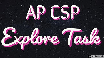 AP CSP Explore Task Artifact