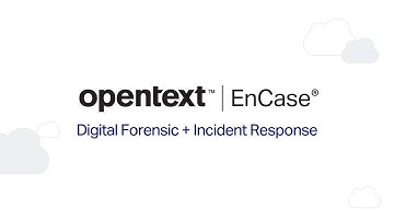 Become cyber resilient with OpenText™ EnCase™ portfolio capabilities