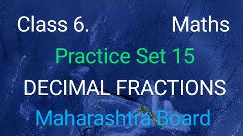 Class 6, Practice Set 15. DECIMAL FRACTIONS, MAHARASHTRA BOARD.