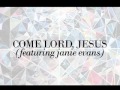 COME LORD, JESUS ///// TYLER RICHARDSON feat. JANIE EVANS