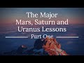 Mars, Saturn and Uranus Lessons: Part One