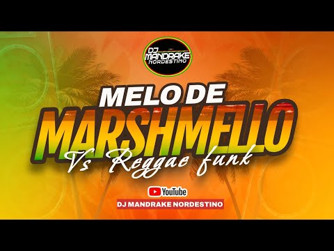 MELO DE MARSHMELLO VS REGGAE FUNK - VERSÃO ( DJ MANDRAKE NORDESTINO)