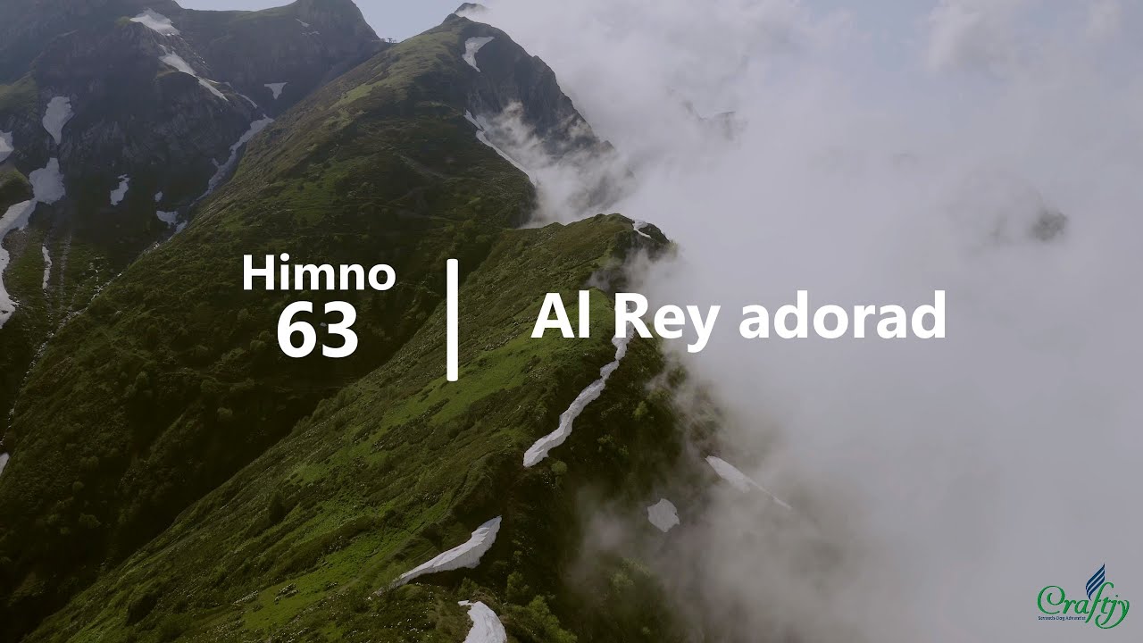 Himno 63 - Al Rey adorad - Himnario Adventista - YouTube
