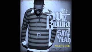 Wiz Khalifa - Say Yeah (CallyNightcore Remix)