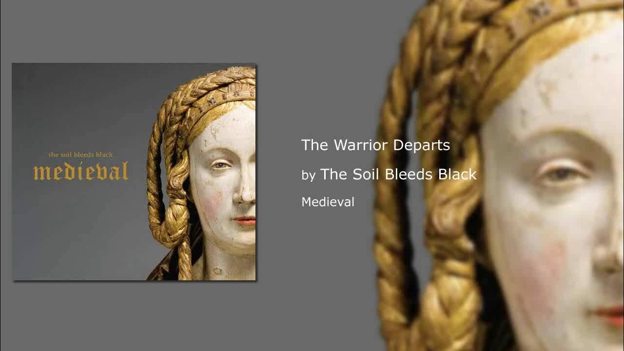 The Soil Bleeds Black - The Warrior Departs The Soil Bleeds Black - The Warrior Departs