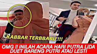 KABBAR TERBBARU !! INILAH ACARA HARI PUTRA LIDA DUET BARENG PUTRI ATAU LESTI