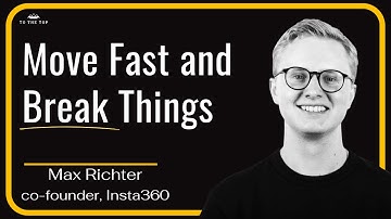 Move Fast and Break Things - Building Insta360 | Max Richter