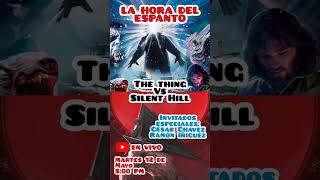 La hora del espanto | The thing vs Silent Hill | En vivo