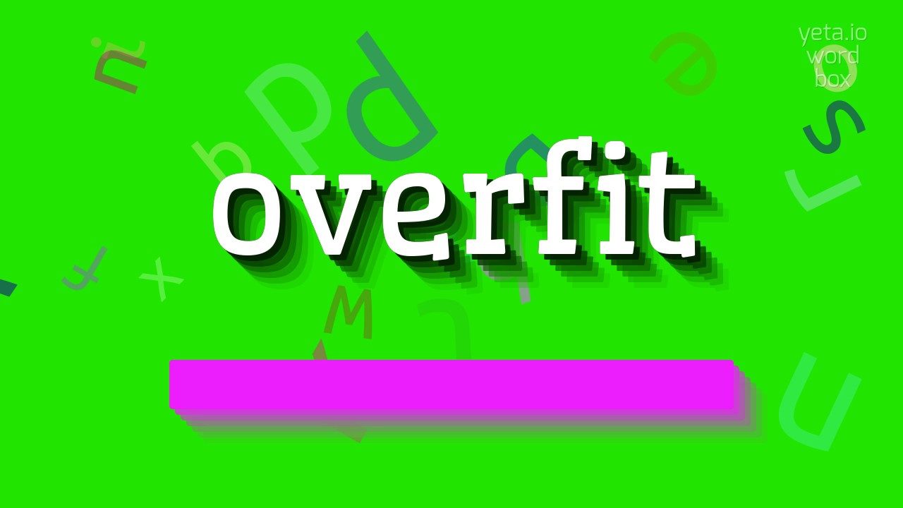 КАК ПРОИЗНОШАТЬ OVERFIT?  