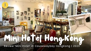Review Mini Hotel Causeway Bay, Hong Kong 2023 | Rekomendasi Hotel di Hong Kong