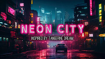 Neon City | Energizing Music Inspired By Tangerine Dream