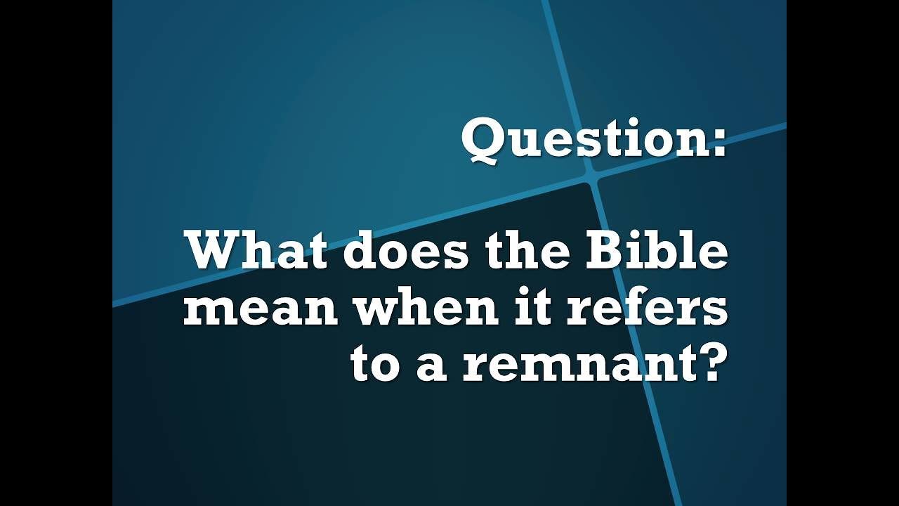 SQSA Live Series What does the bible mean when it refers to a remnant