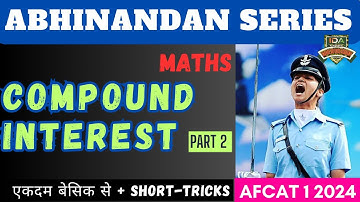 AFCAT 1 2024 | AFCAT MATHS | COMPOUND INTEREST PART 2 | AFCAT Playlist | AFCAT FREE COURSE